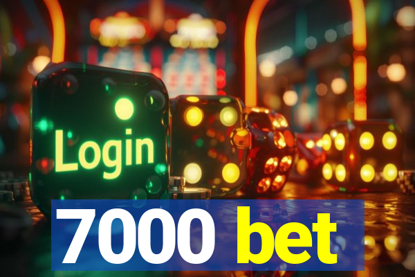 7000 bet